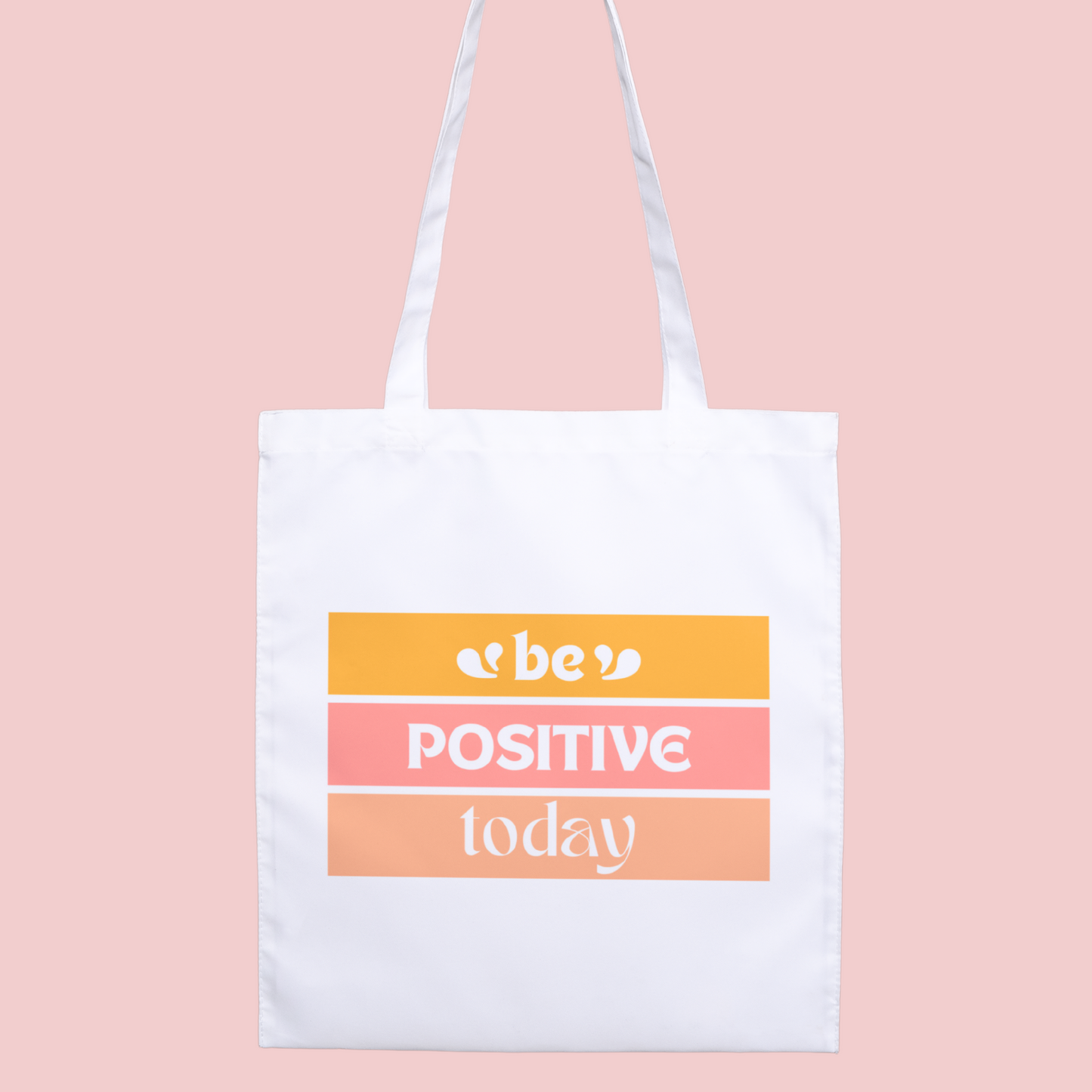 Be Positive Today Tote Bag