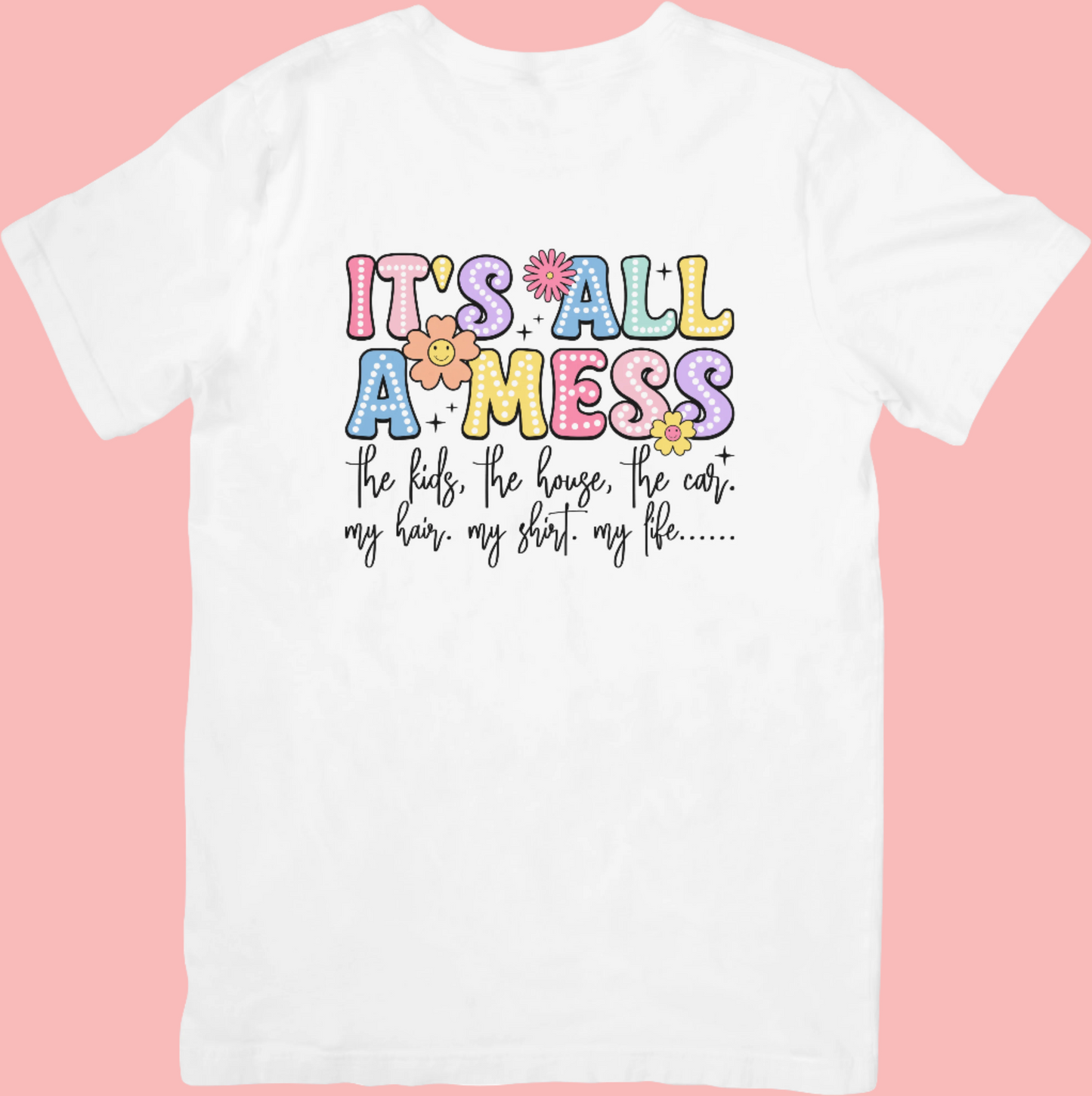 It’s All A Mess - Colourful, Funny Mum’s Crew Neck T-Shirt