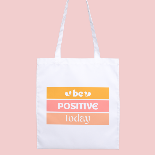 Be Positive Today Tote Bag