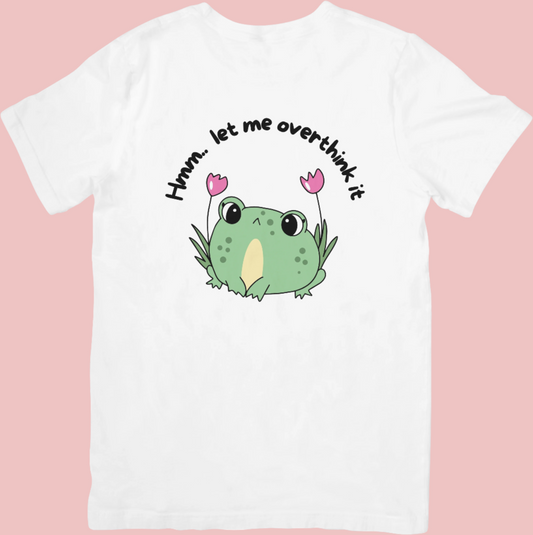 Hmm.. Let Me Overthink It - Cute Frog Mental Health Inspired T-Shirt