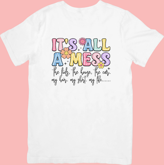 It’s All A Mess - Colourful, Funny Mum’s Crew Neck T-Shirt