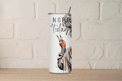 Nope Not Today – 20oz Skinny Tumbler | Stylish Mental Health-Inspired Cup